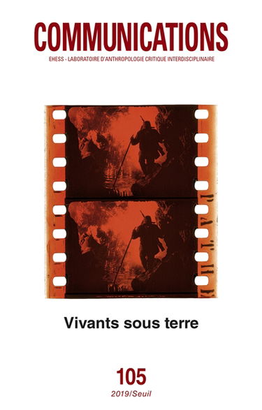 Communications, n° 105. Vivants sous terre