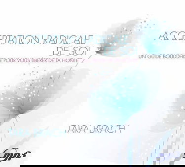 Acceptation radicale de soi - Un guide bouddhiste pour vous libérer de la honte - CD MP3