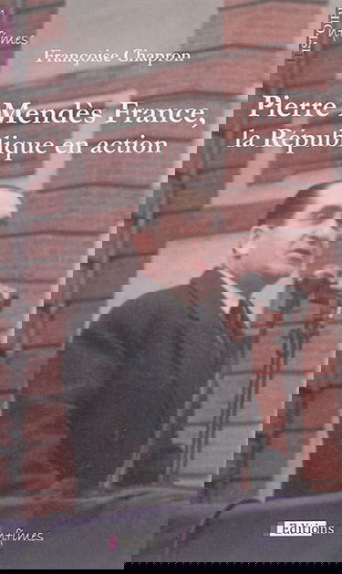 Pierre Mendès France, la République en action