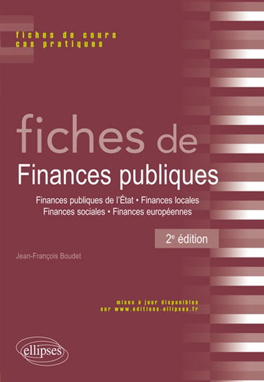 Fiches de finances publiques : finances publiques de l'Etat, finances locales, finances sociales, finances européennes : fiches de cours et cas pratiques