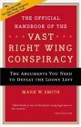 Couverture de The Official Handbook of the Vast Right Wing Conspiracy: The Arguments You Need to Defeat the Loony Left