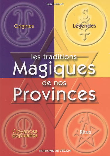 Couverture de Les traditions magiques de nos provinces : origines, légendes, croyances populaires, rites