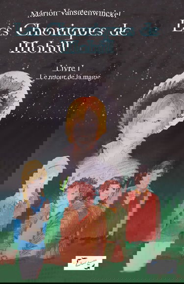 Les Chroniques de Mohill: Livre 1 : Le retour de la magie