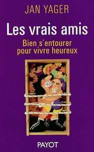 Les vrais amis : bien s'entourer pour vivre heureux