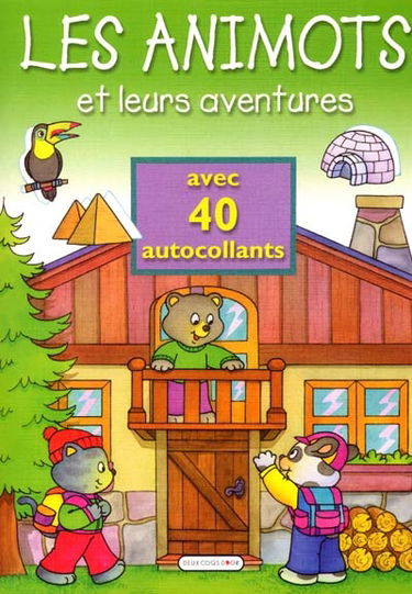 Les animots et leurs aventures : avec 40 autocollants
