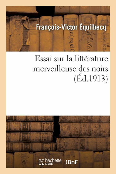 Littérature merveilleuse des noirs suivi de Contes indigènes de l'Ouest africain français