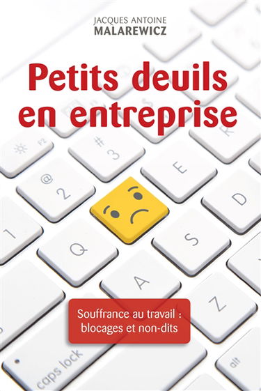 Petits deuils en entreprise : souffrance au travail : blocages et non-dits