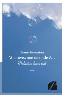 Vous avez une seconde ?... : Méditation fourre-tout