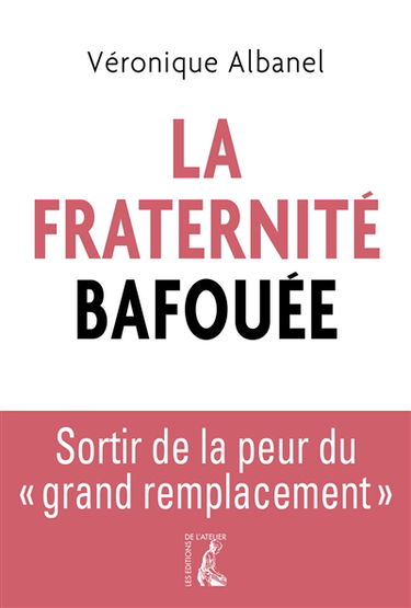 La fraternité bafouée : sortir de la peur du grand remplacement