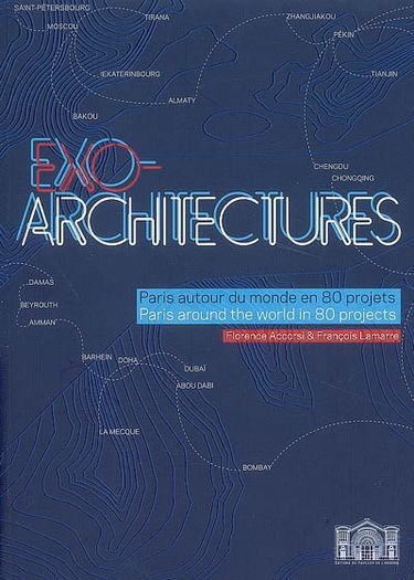 Exo-architectures : Paris autour du monde en 80 projets = Paris around the world in 80 projects