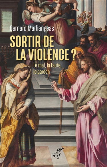 Sortir de la violence ? : le mal, la faute, le pardon