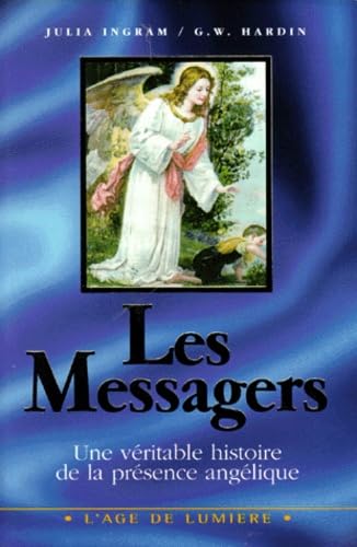 Les messagers : une histoire vécue où l'on rencontre les anges et l'on assiste au retour de l'âge des miracles