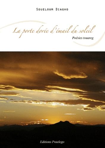 La porte dorée d'émail du soleil: Poésies touareg