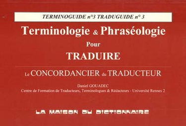 Terminologie et phraséologie pour traduire : le concordancier du traducteur