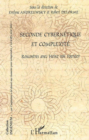 Seconde cybernétique et complexité : rencontres avec Heinz von Foerster