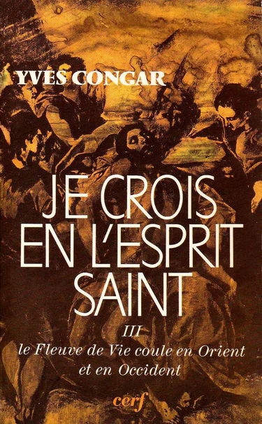 Je crois en l'Esprit Saint. Vol. 3. Le Fleuve de vie coule en Orient et en Occident