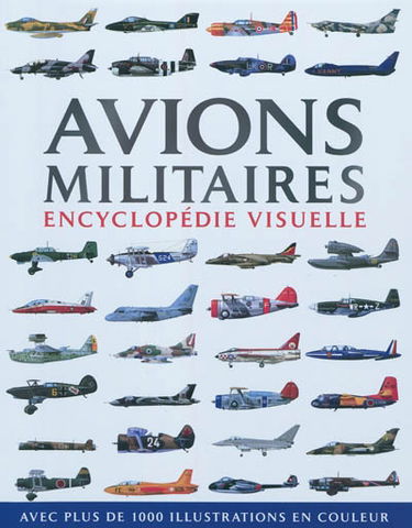 Avions militaires : encyclopédie visuelle