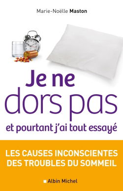 Je ne dors pas et pourtant j'ai tout essayé : les causes inconscientes des troubles du sommeil