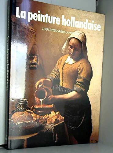 La Peinture hollandaise (Chefs-d'oeuvre de la peinture)