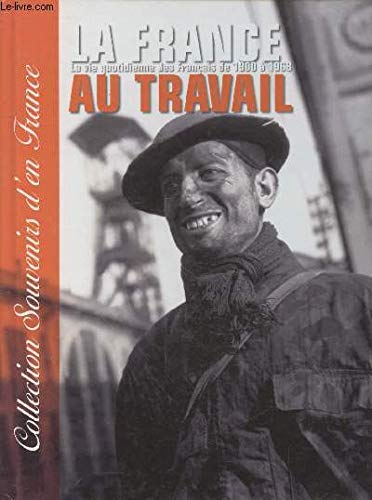 Collection souvenirs d'en France - la france au travail, la vie quotidienne des français de 1900 à 1968