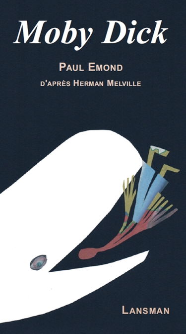 Moby Dick : monologue théâtral librement adapté du roman d'Herman Melville
