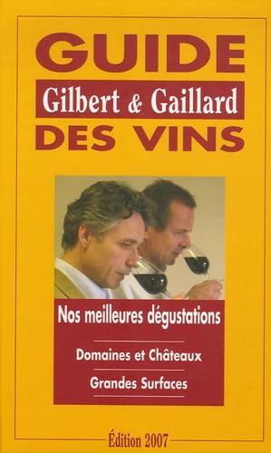 Guide Gilbert et Gaillard des vins : nos meilleures dégustations : grandes surfaces, domaines et châteaux