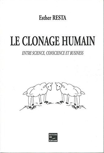 Le Clonage humain : entre science, conscience et business