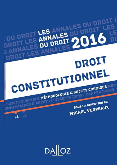 Annales droit constitutionnel 2016 : méthodologie & sujets corrigés