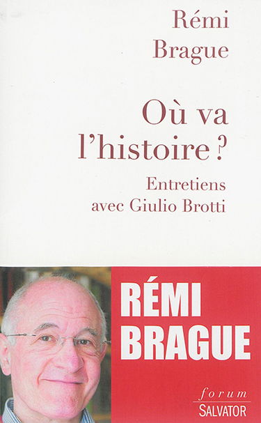 Où va l'histoire ? : dilemmes et espérances : entretiens avec Giulio Brotti