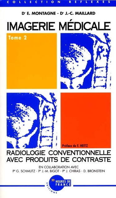 Imagerie médicale. Vol. 2. Radiologie conventionnelle avec produits de contraste