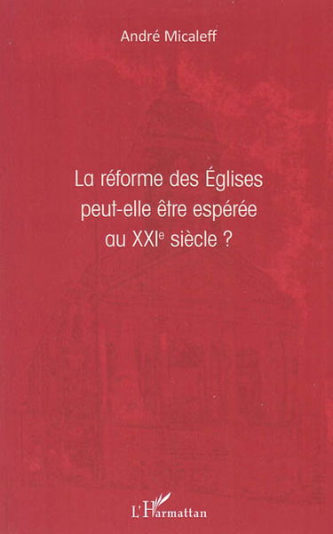 La réforme des Eglises peut-elle être espérée au XXIe siècle ?