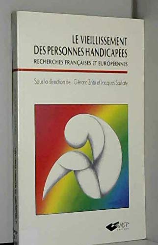 Le vieillissement des personnes handicapées: Recherches françaises et européennes, [colloque, juin 1992, Paris