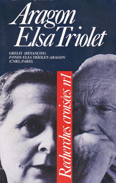 Recherches croisées Aragon-Elsa Triolet. Vol. 1