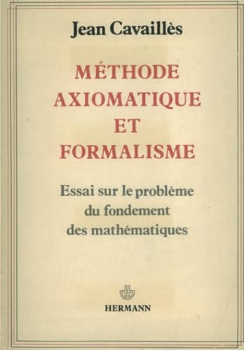 Couverture de Méthode axiomatique et formalisme : essai sur le problème du fondement des mathématiques par Jean Cavaillès