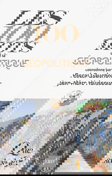 Les 100 mots de la géopolitique