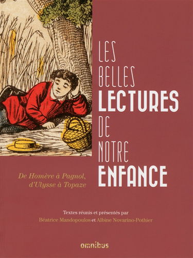 Les belles lectures de notre enfance : de Homère à Pagnol, d'Ulysse à Topaze