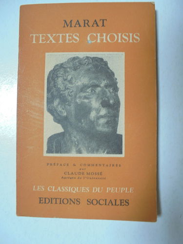 Marat. Textes choisis : . Préface, commentaires et notes explicatives par Claude Mossé