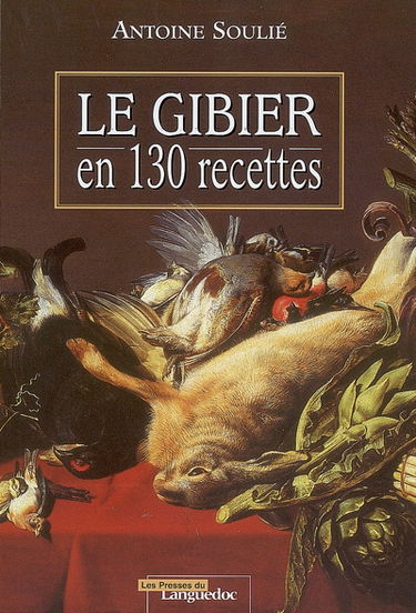 Le gibier en 130 recettes
