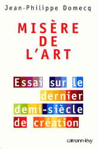 Misère de l'art : essai sur le dernier demi-siècle de création