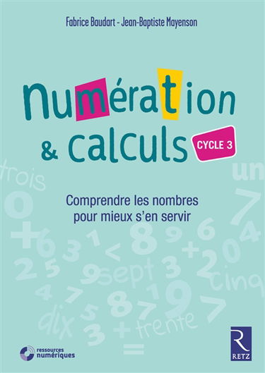 Numération & calculs, cycle 3 : comprendre les nombres pour mieux s'en servir