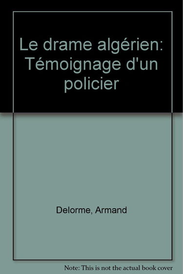 Le Drame algérien : témoignage d'un policier