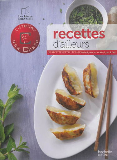 Recettes d'ailleurs : 12 techniques en vidéo, 32 recettes détaillées
