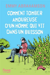 Comment tomber amoureuse d'un homme qui vit dans un buisson