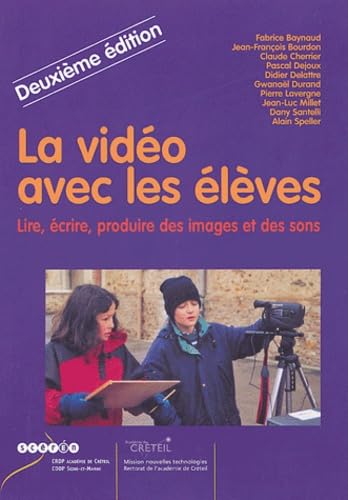 La vidéo avec les élèves: Lire, écrire, produire des images et des sons