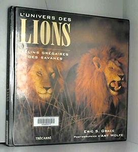 L'Univers Des Lions. Felins Gregaires Des Savanes