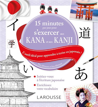 Couverture de 15 minutes par jour pour s'exercer aux kana et aux kanji : l'outil idéal pour apprendre à écrire en japonais ! : pour débutants et faux-débutants