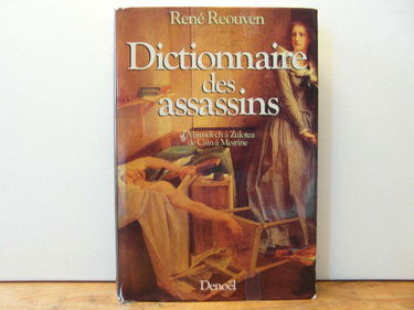 Dictionnaire des assassins : d'Abimelech à Zulotea, de Caïn à Mesrine