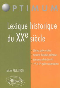 Lexique historique du XXe siècle : classes préparatoires, instituts d'études politiques, concours administratifs, 1er et 2e cycles universitaires