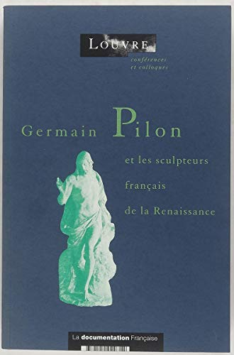 Couverture de Germain Pilon et les sculpteurs français de la Renaissance : actes
