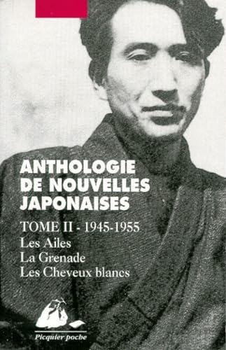 Nouvelles japonaises. Vol. 2. Les ailes, la grenade, les cheveux blancs : et douze autres récits : 1945-1960